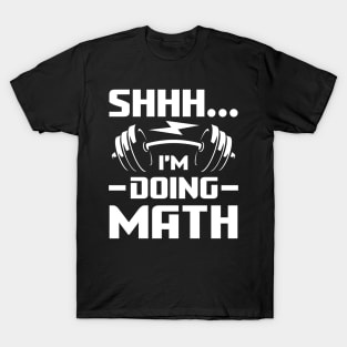 Shhh I'm Doing Math - Weightlifting T-Shirt